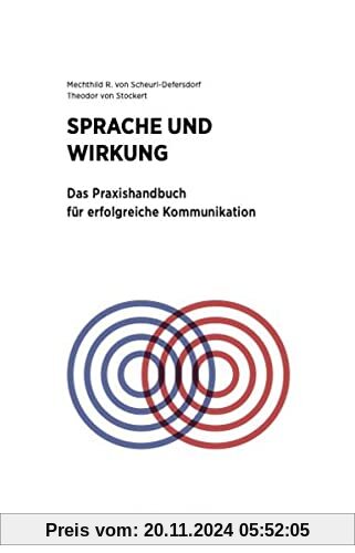 Sprache und Wirkung: Das Praxishandbuch für erfolgreiche Kommunikation