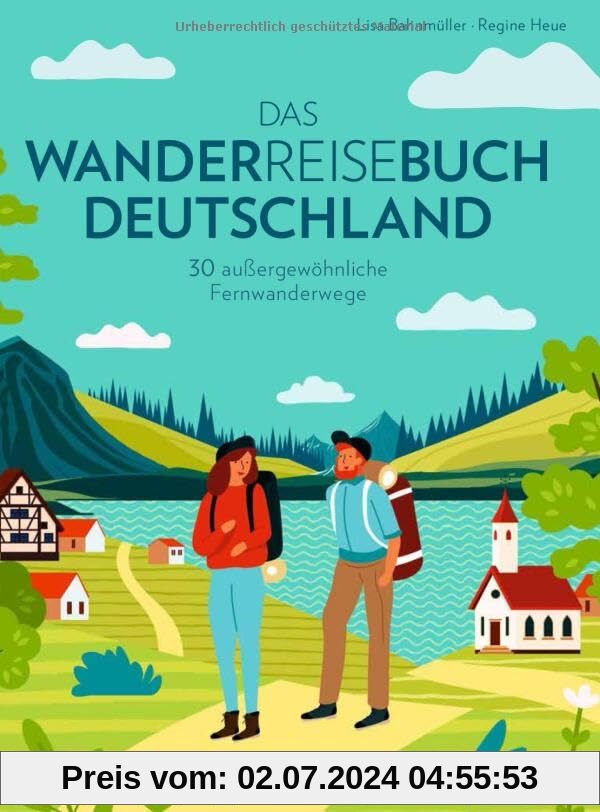 Wanderführer – Das Wanderreisebuch Deutschland: 30 außergewöhnliche Fernwanderwege. Inkl. GPS-Tracks.
