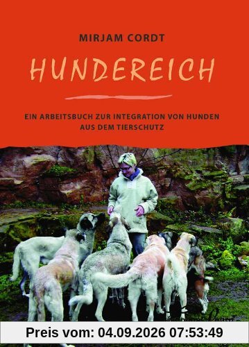 Hundereich: Ein Arbeitsbuch zur Integration von Hunden aus dem Tierschutz