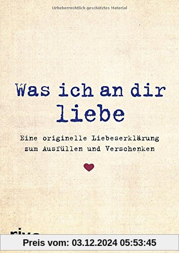 Was ich an dir liebe: Eine originelle Liebeserklärung zum Ausfüllen und Verschenken