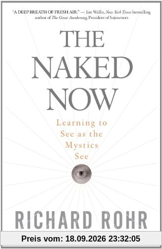 Richard Rohr The Naked Now, Learning To See As The Mystics See