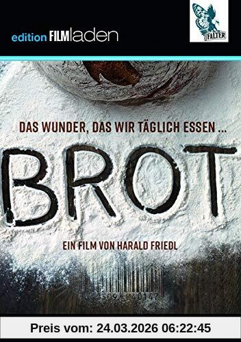 Brot: Das Wunder, das wir täglich essen