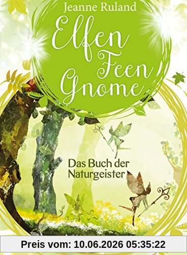 Elfen, Feen, Gnome: Das Buch der Naturgeister