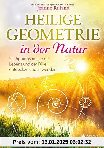 Heilige Geometrie in der Natur: Schöpfungsmuster des Lebens und der Fülle entdecken und anwenden