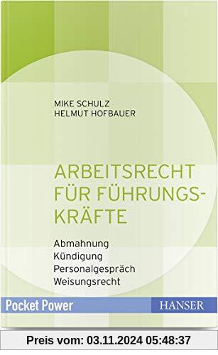 Arbeitsrecht für Führungskräfte: - Abmahnung - Kündigung - Personalgespräch - Weisungsrecht