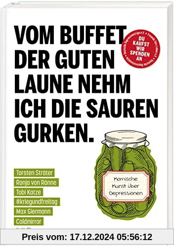 Vom Buffet der guten Laune nehm ich die sauren Gurken.: Komische Kunst über Depressionen | Mit Torsten Sträter, Tobi Kat