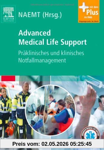 Advanced Medical Life Support: Präklinisches und klinisches Notfallmanagement - mit Zugang zum Elsevier-Portal