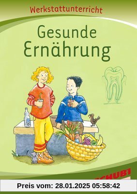 Gesunde Ernährung, Werkstatt: Werkstattunterrricht. Werkstattreihe. 5 - 9 Jahre