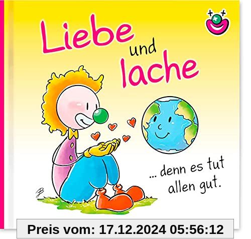 Liebe und lache denn es tut allen gut.: CliniClown Buch