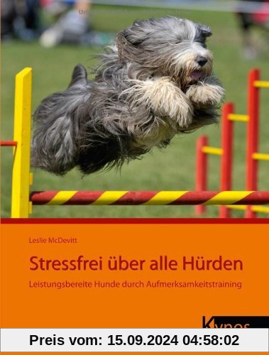 Stressfrei Ã1/4ber alle HÃ1/4rden: Leistungsbereite Hunde durch Aufmerksamkeitstraining