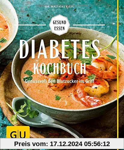 Diabetes-Kochbuch: Mit Low Carb Gewicht und Blutzuckerspiegel im Griff (GU Gesund essen)