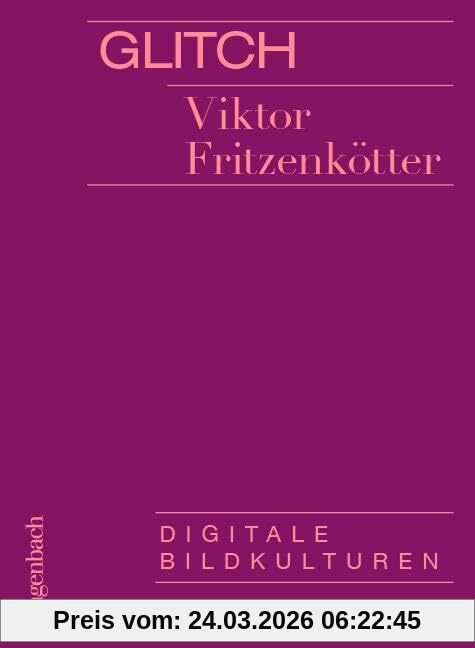 Glitch - Digitale Bildkulturen (Allgemeines Programm - Sachbuch)