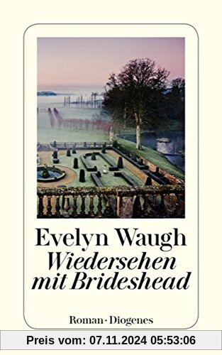 Wiedersehen mit Brideshead: Die heiligen und profanen Erinnerungen des Captain Charles Ryder (detebe)