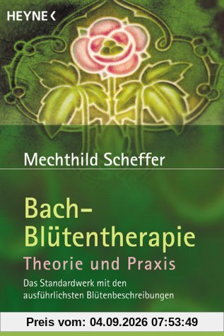 Bach-Blütentherapie. Theorie und Praxis