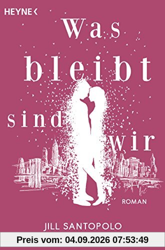 Was bleibt, sind wir: Roman