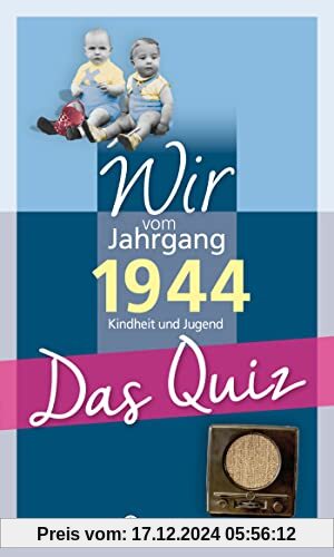 Wir vom Jahrgang 1944 - Das Quiz: Kindheit und Jugend (Jahrgangsquizze): Kindheit und Jugend - Geschenkbuch zum 80. Gebu