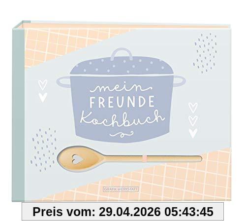 Mein Freunde-Kochbuch: inkl. Kochlöffel