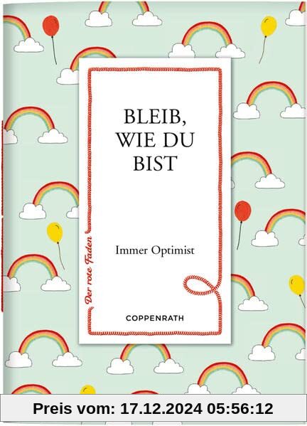 Bleib, wie du bist: Immer Optimist (Der rote Faden, Band 175)