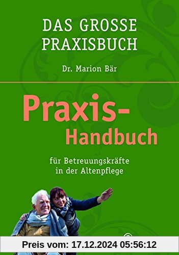 Das große Praxisbuch - Das Praxis-Handbuch für Betreuungskräfte in der Altenpflege