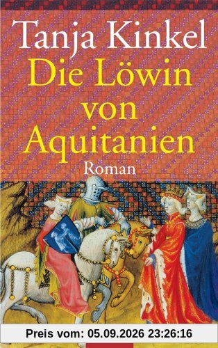 Die Löwin von Aquitanien: Roman