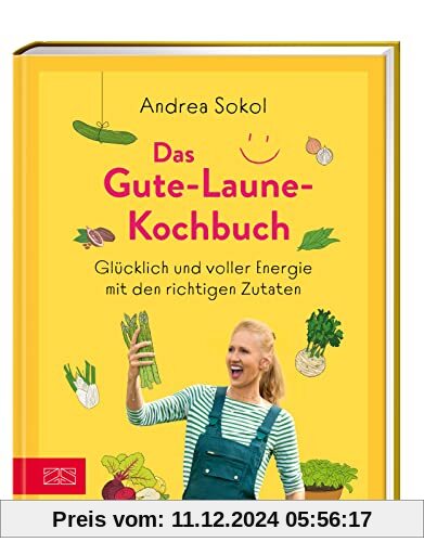 Das Gute-Laune-Kochbuch: Glücklich und voller Energie mit den richtigen Zutaten