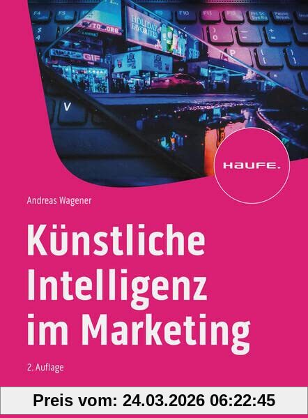 Künstliche Intelligenz im Marketing (Haufe Fachbuch)