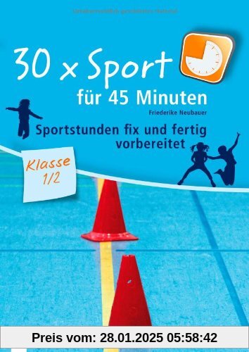 30 x Sport für 45 Minuten - Klasse 1/2: Sportstunden fix und fertig vorbereitet