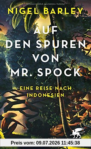 Nigel Barley Auf Den Spuren Von Mr. Spock, Eine Reise Nach Indonesien