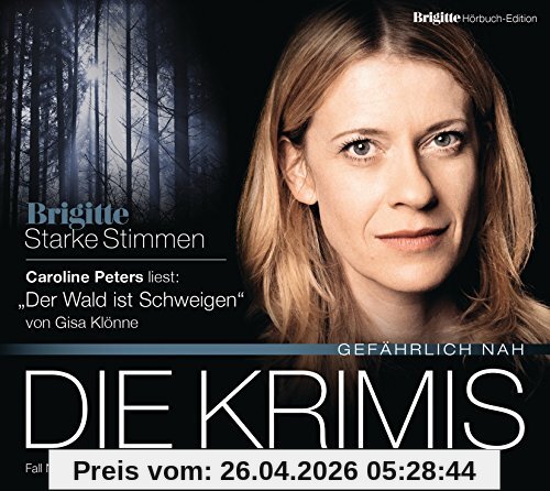 Der Wald ist Schweigen: BRIGITTE Hörbuch-Edition - Starke Stimmen Die Krimis - Gefährlich nah
