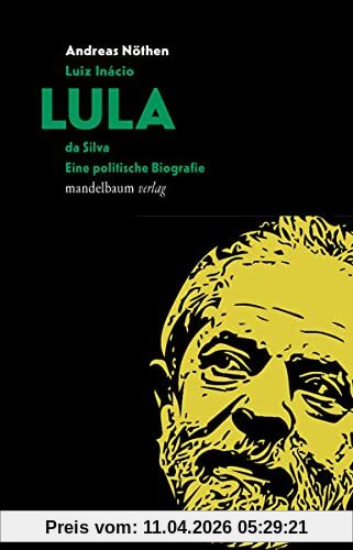 Luiz Inácio LULA da Silva: Eine politische Biografie