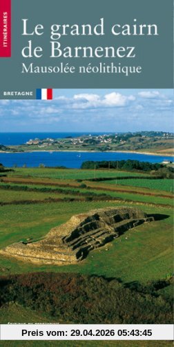 Le grand Cairn de Barnenez : mausolée néolithique