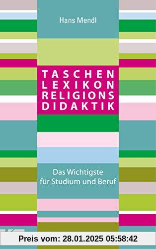 Taschenlexikon Religionsdidaktik: Das Wichtigste für Studium und Beruf