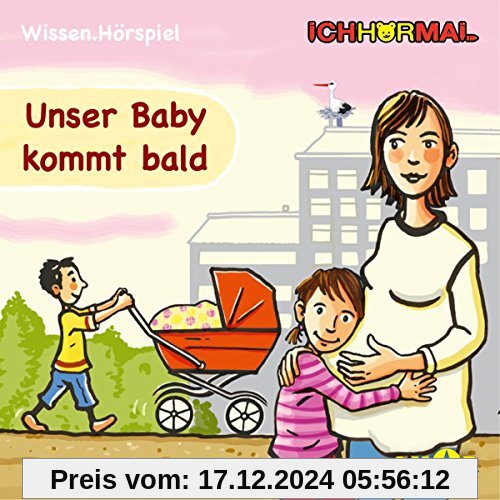 Unser Baby kommt bald - Wissen.Hörspiel ICHHöRMAL: Hörspiel mit Musik und Geräuschen, plus 16 S. Ausmalheft