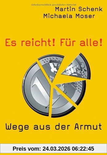 Es reicht! Für alle!: Wege aus der Armut