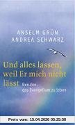 Und alles lassen, weil Er mich nicht lässt: Berufen, das Evangelium zu leben