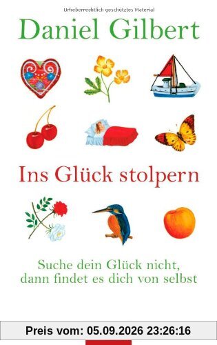 Ins Glück stolpern: Suche dein Glück nicht, dann findet es dich von selbst