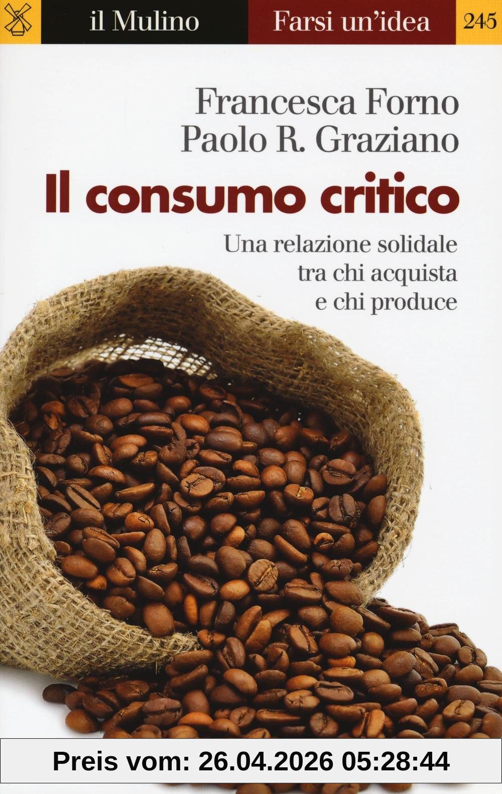 Il consumo critico. Una relazione solidale tra chi acquista e chi produce (Farsi un'idea, Band 245)
