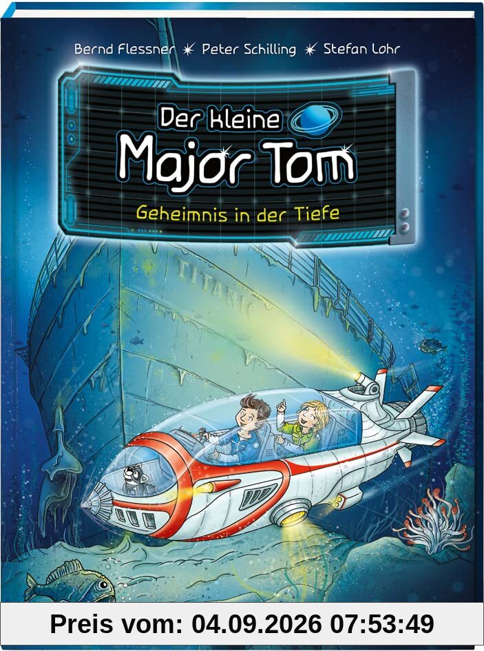 Der kleine Major Tom. Band 18. Geheimnis in der Tiefe / Abenteuer in der Tiefsee an Lokis Schloss und am Wrack der Titanic / Ab 7 Jahren