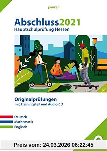 Abschluss 2021 - Hauptschulprüfung Hessen: Originalprüfungen mit Trainingsteil für die Fächer Deutsch, Mathematik und Englisch sowie Audio-CD für ... sowie Audio-CD fr Englisch (pauker.)