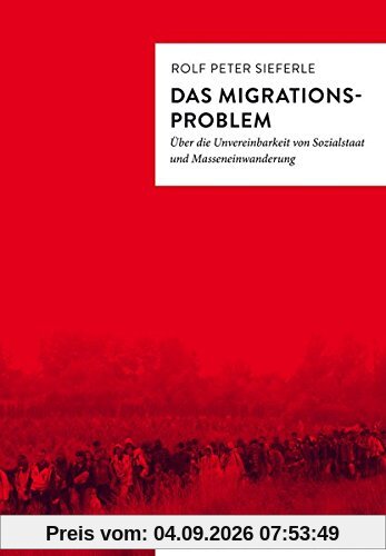 Das Migrationsproblem: Über die Unvereinbarkeit von Sozialstaat und Masseneinwanderung (Die Werkreihe von Tumult)