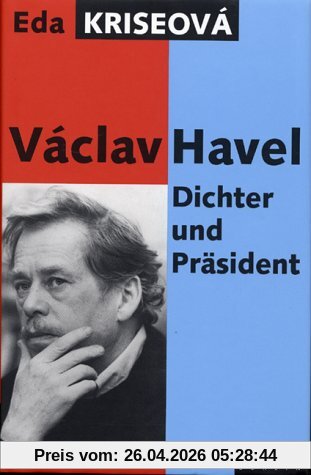 Václav Havel. Dichter und Präsident. Die autorisierte Biografie