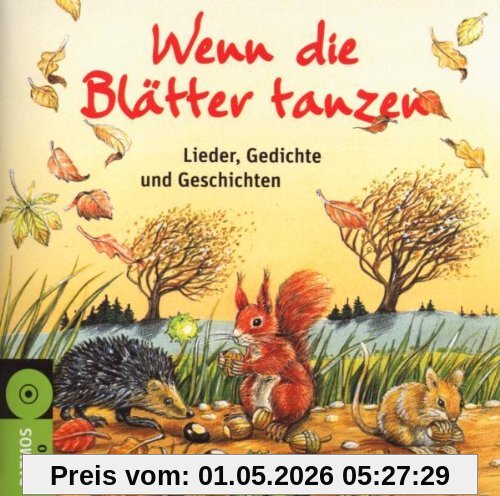 Wenn die Blätter tanzen: Lieder, Gedichte und Geschichten