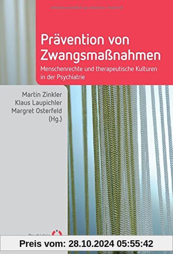 Prävention von Zwangsmaßnahmen: Menschenrechte und therapeutische Kulturen in der Psychiatrie (Fachwissen)