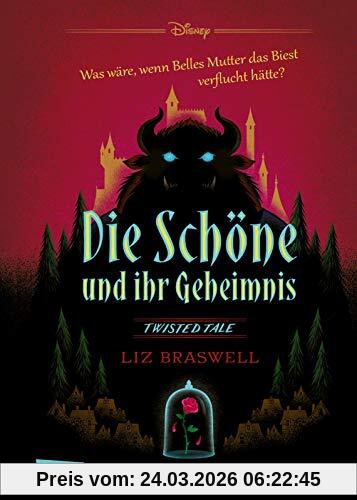 Disney – Twisted Tales: Die Schöne und ihr Geheimnis (Die Schöne und das Biest): Was wäre, wenn Belles Mutter das Biest verflucht hätte? Für alle Fans der Villains-Bücher