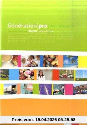Génération pro - Cahier d'activités  - Niveau intermédiaire mit Audio-CD und Software: Französisch für berufsbildende Schulen und spätbeginnende Fremdsprache