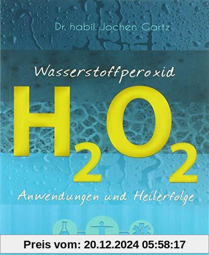 Wasserstoffperoxid: Anwendungen und Heilerfolge