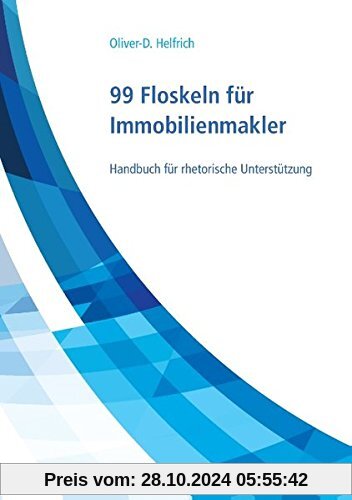 99 Floskeln für Immobilienmakler: Handbuch für rhetorische Unterstützung