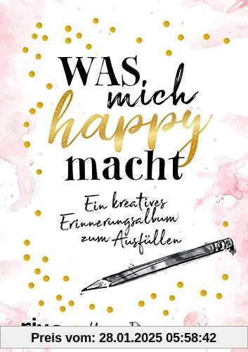 Was mich happy macht: Ein kreatives Erinnerungsalbum zum Ausfüllen