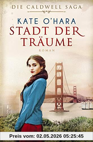 Stadt der Träume: Roman (Die Caldwell-Saga, Band 1)