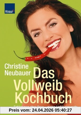 Das Vollweib - Kochbuch: Schlemmen ohne Reue - Meine Lieblingsrezepte